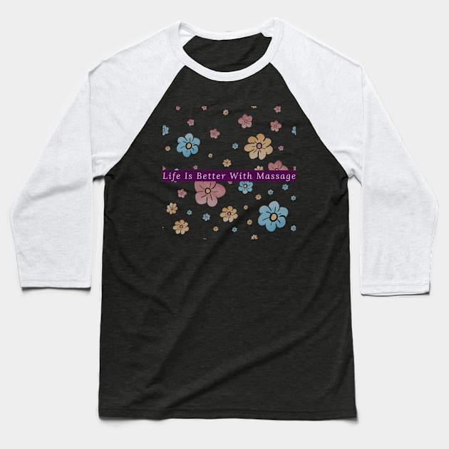 Life Is Better With Massage Baseball T-Shirt by 29 hour design